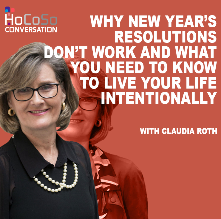 Claudia Roth - Why New Year's Resolutions don't work and what you need to know to live your life intentionally