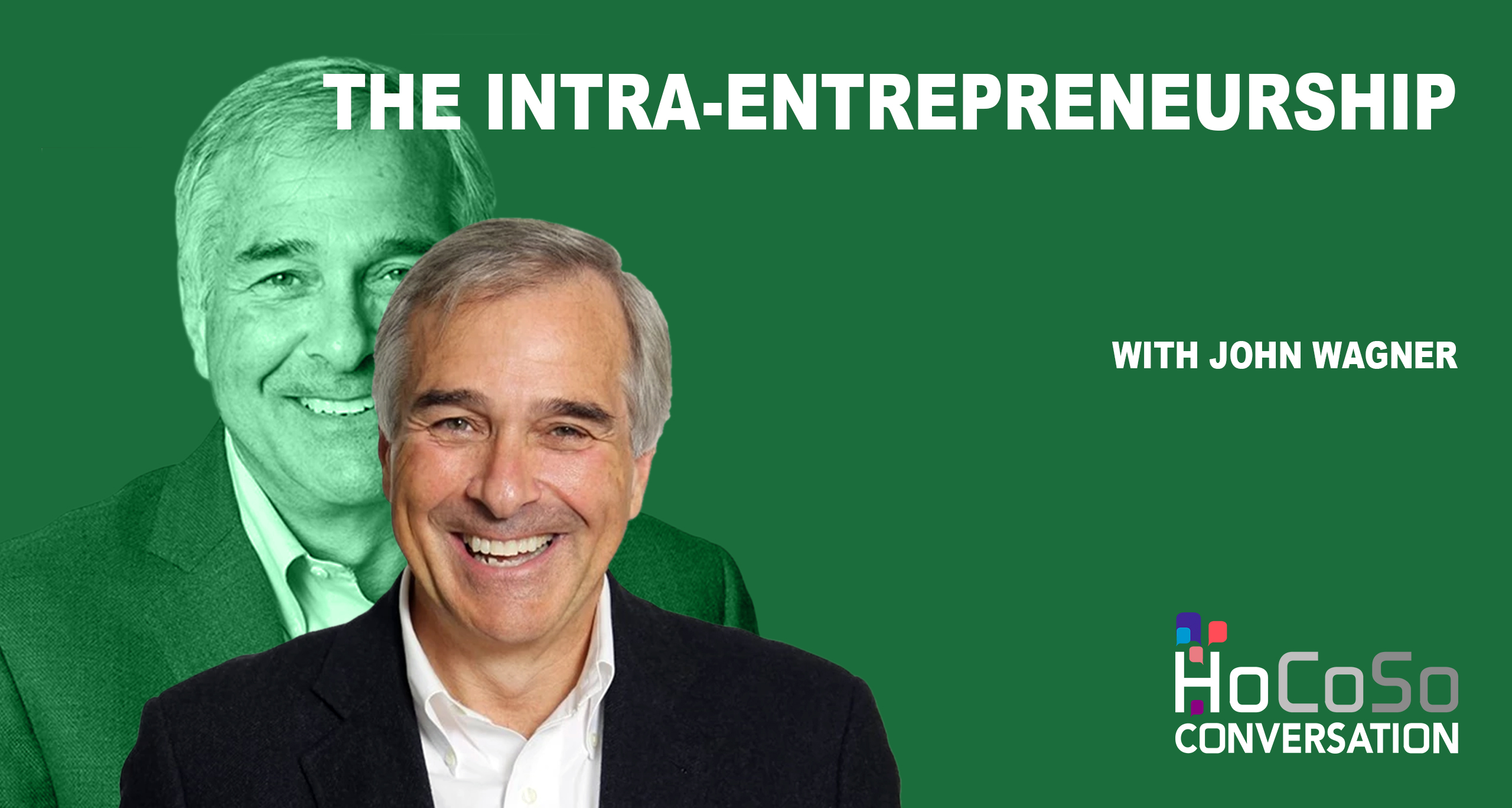 The Intra-Entrepreneurship - HoCoSo CONVERSATION - John Wagner