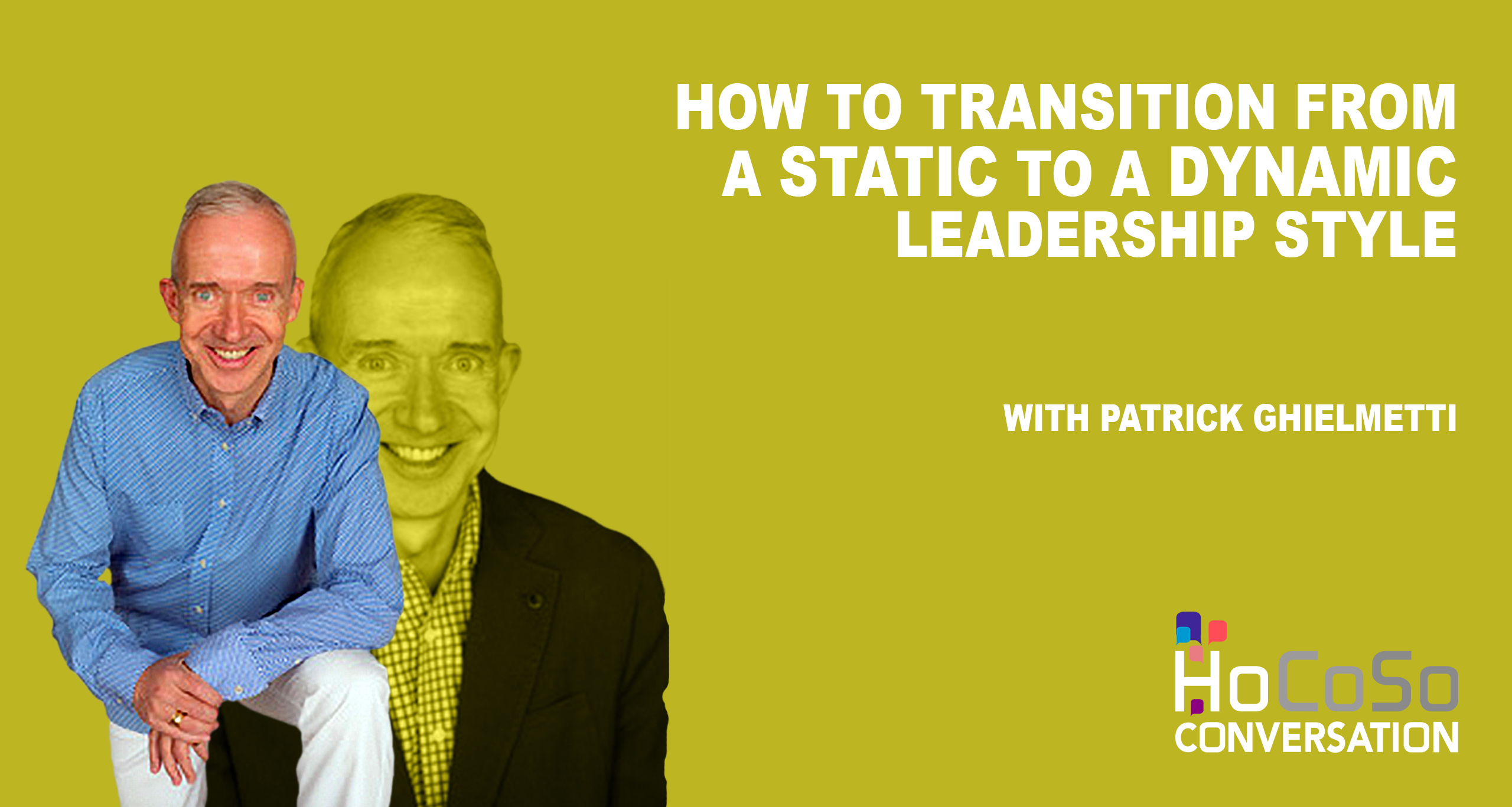 Transitioning from static to dynamic leaderhsip with Patrick Ghielmetti for the Hospitality Resilience Series