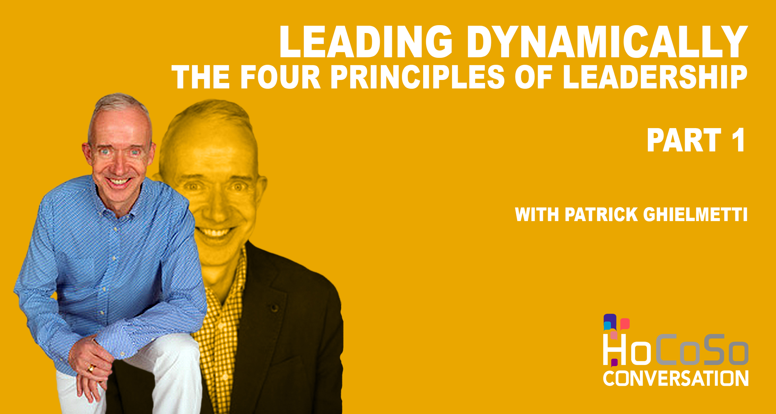 Leading Dynamically: The four principles of Leadership - Part 1 - Patrick Ghielmetti for HoCoSo CONVERSATION