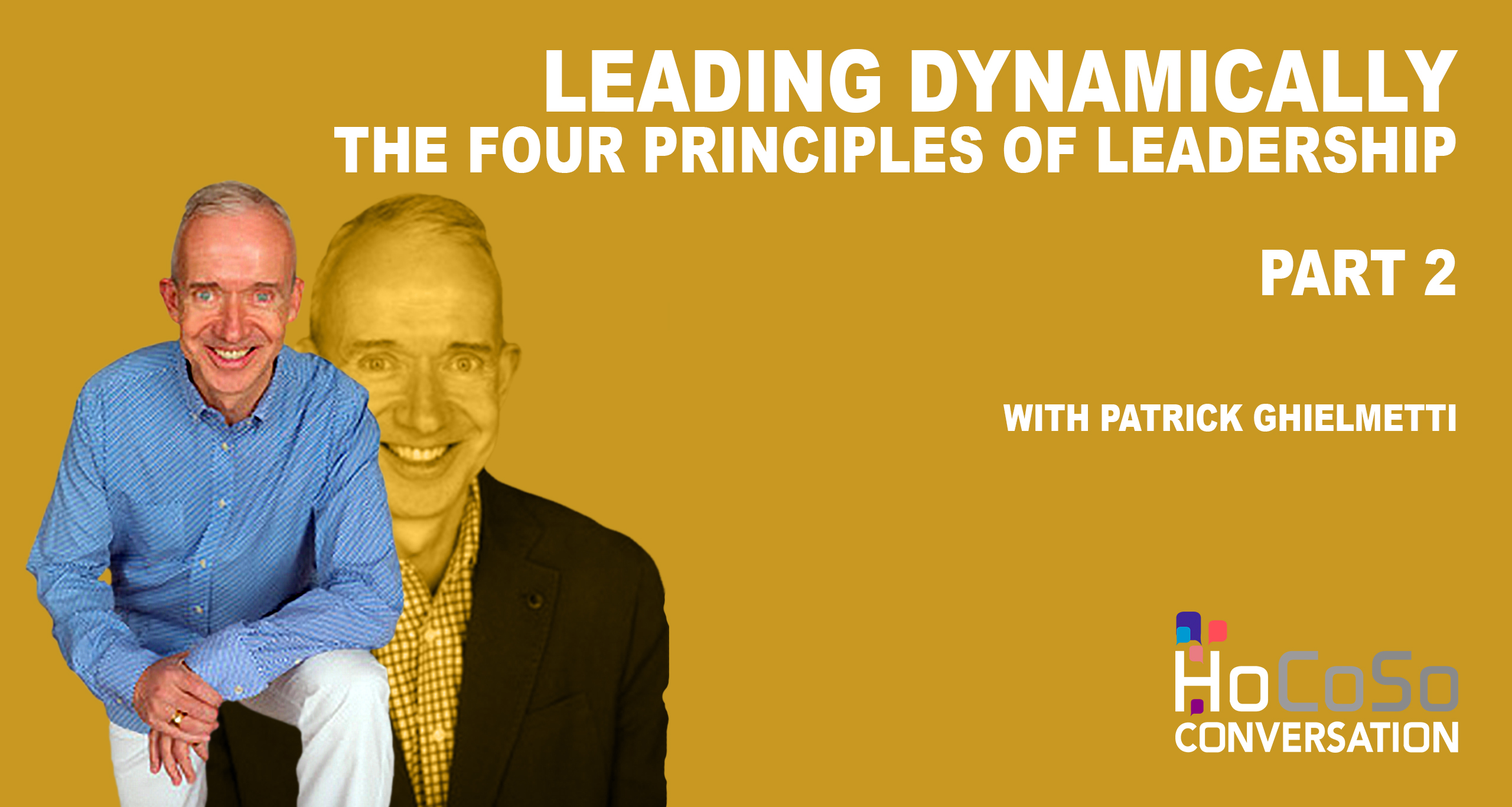 Leading Dynamically - Part 2 - Patrick Ghielmetti for HoCoSo CONVERSATION