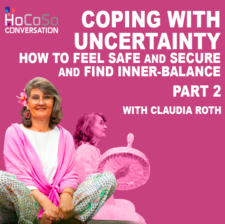 Coping with Uncertainty - Part 2 - with Claudia Roth