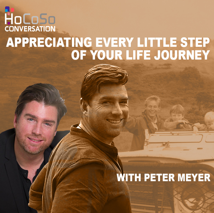Appreciating every step of your life journey / with Pter Meyer for the HoCoSo CONVERSATION with Jay Humphries