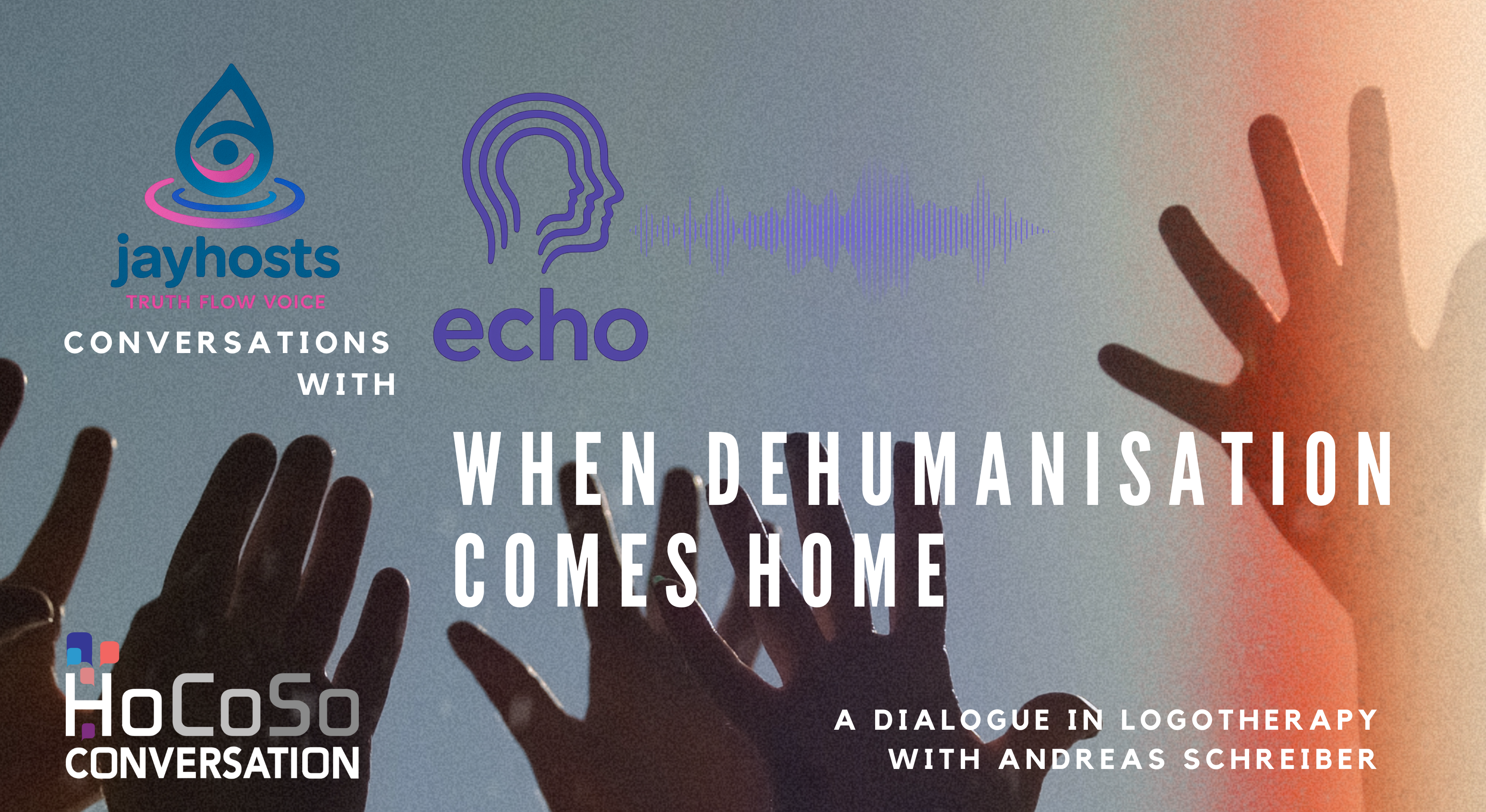 When Dehumanisation Comes Home - Conversations with Echo